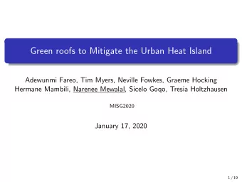 Green roofs to Mitigate the Urban Heat Island  Adewunmi Fareo, Tim Myers, Neville Fowkes, Graeme