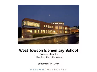 West Towson Elementary School  Presentation to  LEA Facilities Planners  September 16, 2014