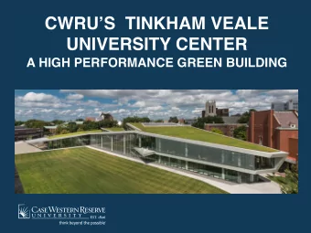 CWRUS  TINKHAM VEALE  UNIVERSITY CENTER   A HIGH PERFORMANCE GREEN BUILDING  The Tinkham