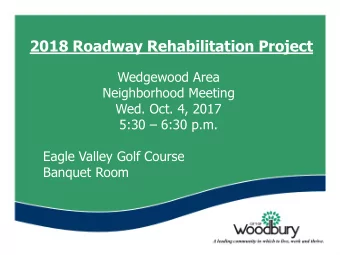 2018 Roadway Rehabilitation Project  Wedgewood Area  Neighborhood Meeting  Wed. Oct. 4, 2017 5:30