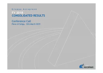 FY 2018  CONSOLIDATED RESULTS  Conference Call  Pieve di Soligo, 12th March 2019  Gruppo  Gruppo