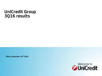 UniCredit Group 3Q16 results Milan, November 10 th 2016  Disclaimer This Presentation may contain