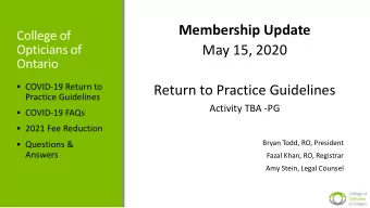 Membership Update  College of  May 15, 2020  Opticians of  Ontario  COVID-19 Return to  Return