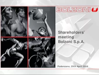 Shareholders  meeting  Bolzoni S.p.A.  Podenzano, 29th April 2008  Management Report Year 2007