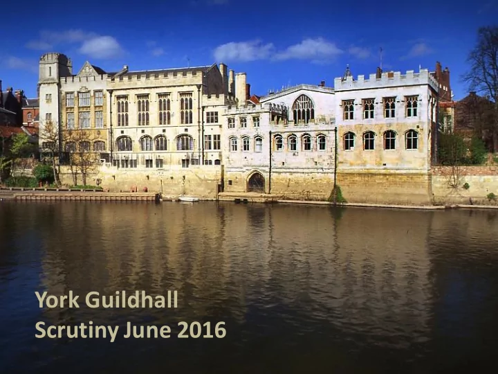 york guildhall scrutiny june 2016 securing the future of