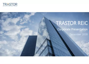 TRASTOR REIC  IC  Co  Corp  rporate Prese  sentatio  ion  December 2018  1  Table of Contents  Sec