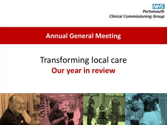 Transforming local care  Our year in review  Our role as a CCG  We are responsible for