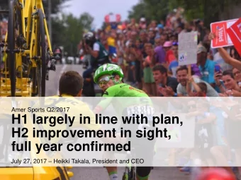 full year confirmed July 27, 2017  Heikki Takala, President and CEO  Context  Consumer demand