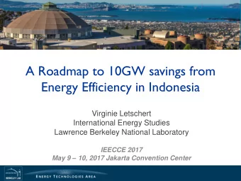 A Roadmap to 10GW savings from  Energy Efficiency in Indonesia  Virginie Letschert  International