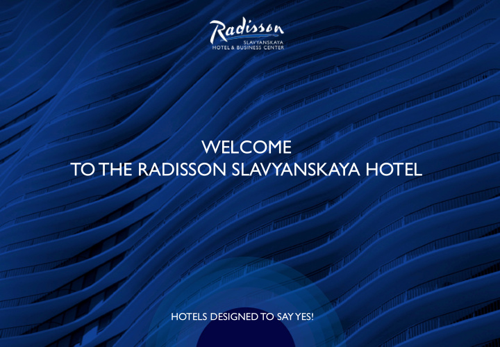 welcome to the radisson slavyanskaya hotel