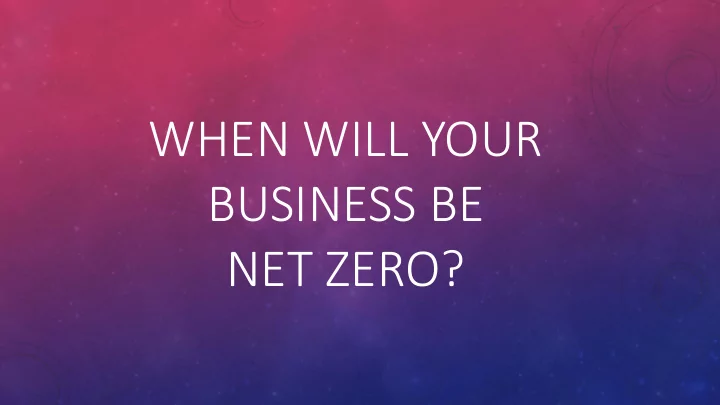 when will your business be net zero climate change key