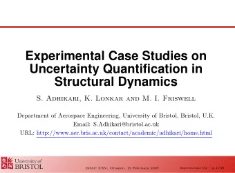 Experimental Case Studies on  Uncertainty Quantification in  Structural Dynamics  S. Adhikari, K.