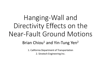 Directivity Effects on the  Near-Fault Ground Motions Brian Chiou 1 and Yin-Tung Yen 2  1.