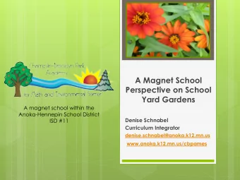 Perspective on School  Yard Gardens  A magnet school within the  Anoka-Hennepin School District