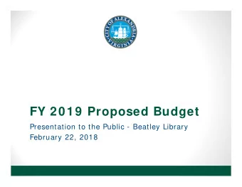 FY 2019 Proposed Budget  Presentation to the Public - Beatley Library  February 22, 2018