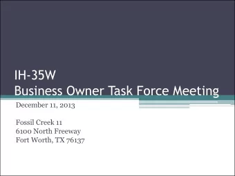 Business Owner Task Force Meeting  December 11, 2013  Fossil Creek 11  6100 North Freeway  Fort