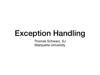 Exception Handling Thomas Schwarz, SJ  Marquette University  Exceptions  There are two