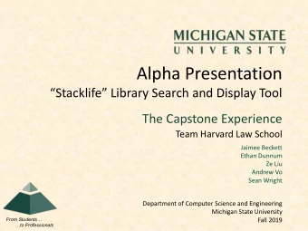 Alpha Presentation  Stacklife  Library Search and Display Tool  The Capstone Experience  Team