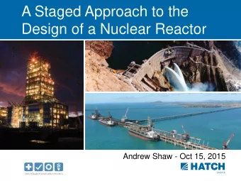 A Staged Approach to the  Design of a Nuclear Reactor  Andrew Shaw - Oct 15, 2015  00/2015 Outline