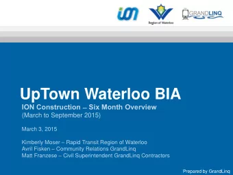 UpTown Waterloo BIA ION Construction    Six Month Overview  (March to September 2015)  March 3,