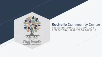 Rochelle Community Center  PROV IDING ECO NO MIC, S O CIA L ,  A ND  R ECR EATIO NA L B E NE F ITS