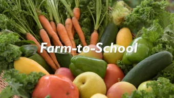 Farm-to-School  1 IN 13 CHILDREN DO  NOT CONSUME  ENOUGH FRUITS AND  VEGETABLES  How does Farm to
