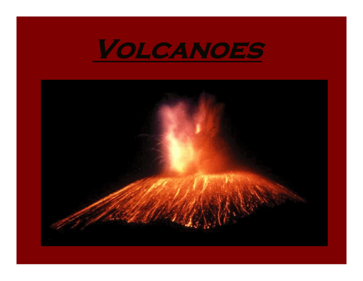 volcanoes volcanoes volcanoes are mountains that erupt