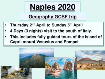 Naples 2020  Geography GCSE trip Thursday 2 nd April to Sunday 5 th April      4 Days (3