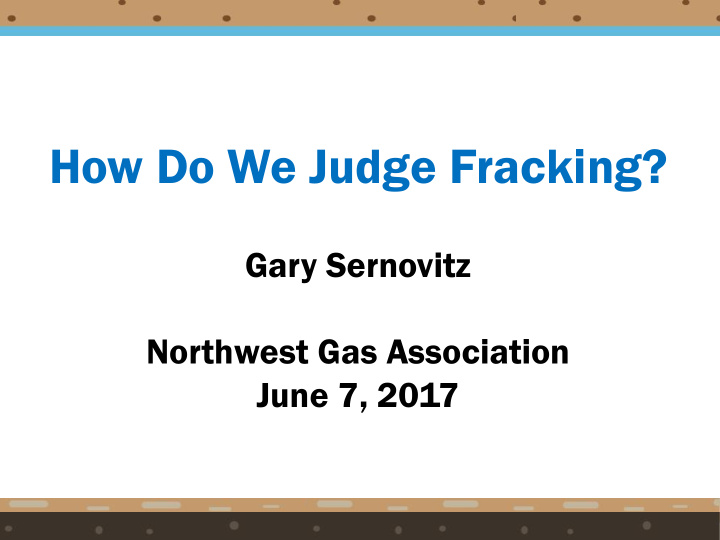 how do we judge fracking