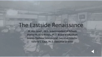 The Eastside Renaissance  M. Ann Levett, Ed.D. Superintendent of Schools  Dionne Hoskins-Brown,