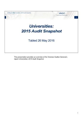 This presentation provides an overview of the Victorian Auditor-Generals report Universities: