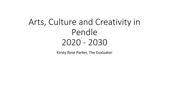 Arts, Culture and Creativity in  Pendle  2020 - 2030  Kirsty Rose Parker, The Evaluator  90.00%