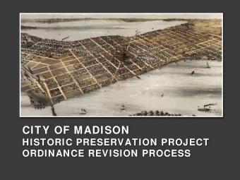 CITY OF MADISON  HISTORIC PRESERVATION PROJECT  ORDINANCE REVISION PROCESS  JENNIFER L. LEHRKE