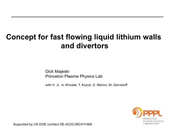 Concept for fast flowing liquid lithium walls  and divertors  Dick Majeski  Princeton Plasma