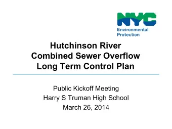 Hutchinson River  Combined Sewer Overflow  Long Term Control Plan  Public Kickoff Meeting  Harry S