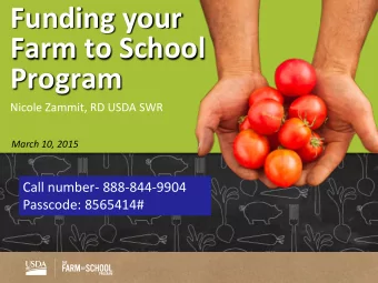 Funding your  Farm to School  Program  Nicole Zammit, RD USDA SWR  March 10, 2015  Call number-