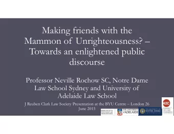 Making friends with the  Mammon of Unrighteousness?   Towards an enlightened public  discourse