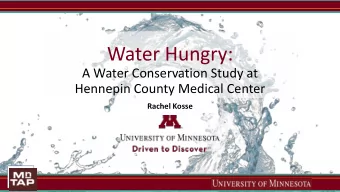 Water Hungry:  A Water Conservation Study at  Hennepin County Medical Center  Rachel Kosse