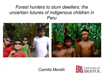 uncertain futures of indigenous children in  Peru  Camilla Morelli