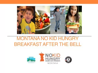 MONTANA NO KID HUNGRY  BREAKFAST AFTER THE BELL  1 in 5  Breakfast after the Bell  On average,