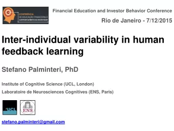 Inter-individual variability in human  feedback learning  Stefano Palminteri, PhD  Institute of