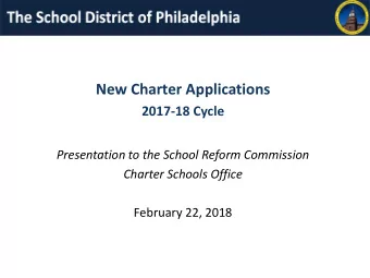 New Charter Applications  2017-18 Cycle  Presentation to the School Reform Commission  Charter