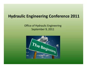 Hydraulic Engineering Conference 2011  Office of Hydraulic Engineering  September 9, 2011  Welcome