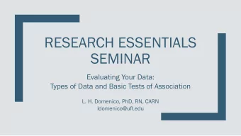 SEMINAR  Evaluating Your Data:  Types of Data and Basic Tests of Association  L. H. Domenico, PhD,