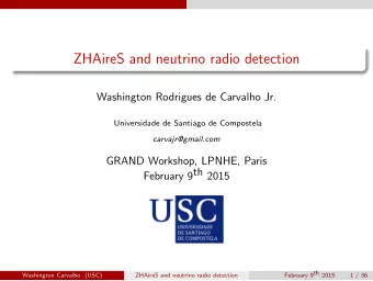 ZHAireS and neutrino radio detection  Washington Rodrigues de Carvalho Jr.  Universidade de