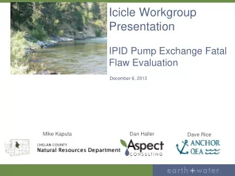 Icicle Workgroup  Presentation  IPID Pump Exchange Fatal  Flaw Evaluation  December 6, 2013  Mike
