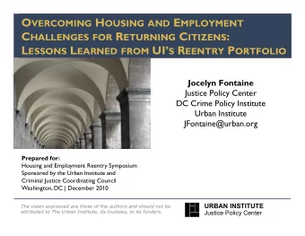 O VERCOMING H OUSING AND E MPLOYMENT C HALLENGES FOR R ETURNING C ITIZENS : L ESSONS L EARNED FROM