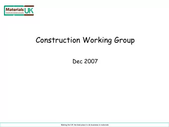 Construction Working Group  Dec 2007  Making the UK the best place to do business in materials
