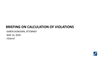 BRIEFING ON CALCULATION OF VIOLATIONS  KAREN DONOVAN, ATTORNEY  MAY 14, 2020  ITEM #7  Audit