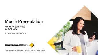 Media Presentation  For the full year ended  30 June 2017  Ian Narev, Chief Executive Officer